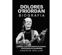 Dolores O'Riordan Biografia: L'Ascesa, le Lotte e l'Eredità dell'Iconica Frontwoman dei Cranberries
