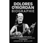 Dolores O'Riordan Biografie: Der Aufstieg, die Kämpfe und das Vermächtnis der ikonischen Frontfrau von The Cranberries