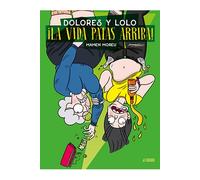 Dolores y lolo 3. ¡la vida patas arriba! nueva edición (kili kili)