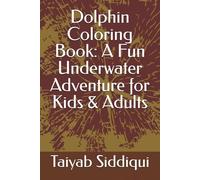Dolphin Coloring Book: A Fun Underwater Adventure for Kids & Adults