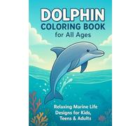 Dolphin Coloring Book for All Ages: Beautiful Ocean Scenes, Whales, Dolphins & Underwater Animals | Relaxing Marine Life Coloring Pages