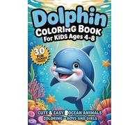 Dolphin Coloring Book for Kids Ages 4-8: Cute & Happy Dolphin Coloring Pages for Boys and Girls | Easy Ocean Animals Coloring Book for Preschool & Kindergarten | Fun Sea Life Activity Book