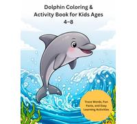 Dolphin Coloring Book for Kids Ages 4-8: Cute Ocean Coloring Pages with Trace Words, Fun Facts, Mazes & Learning Activities