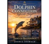 DOLPHIN CONNECTION INGLESIDE SAGA: VOLUME 1 (THE DOLPHIN CONNECTION INGLESIDE A 6 VOLUME SAGA)