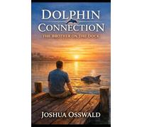 DOLPHIN CONNECTION: THE BROTHER ON THE DOCK
