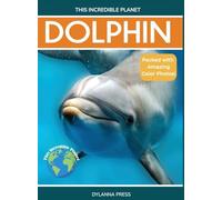 Dolphin: Fascinating Animal Facts for Kids (This Incredible Planet)
