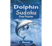 Dolphin Flow Sudoku - Medium Difficulty: Refreshing Brain Exercise to Relax and Refocus | 6x9 inches, 110 pages | 50+ Puzzles | Solutions Included (Wild Focus Sudoku Series)