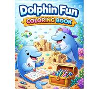 Dolphin Fun Coloring Book: A Cute Underwater Adventure Coloring Book for Kids Ages 4-8 with Dolphins, Mermaids, Treasure, and Ocean Friends