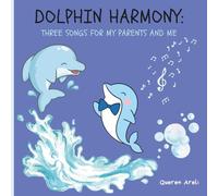 Dolphin Harmony:: Three songs for my parents and me