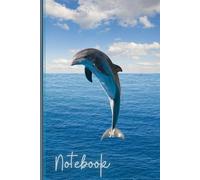 Dolphin Notebook: Cute Dolphin Lined Journal, Adorable Dolphin Gift, The Perfect Novelty Dolphin Gift for a Anyone who loves Dolphins, Sea Life or Marine Animals