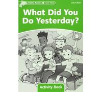 Dolphin Readers Level 3: Level 3: What Did You Do Yesterday? Activity Book: Level 3: 525-Word Vocabularywhat Did You Do Yesterday? Activity Book