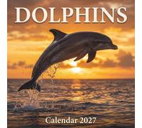 Dolphins Calendar 2027: An Epic Journey Through the Ocean's Depths Showcasing the Majesty of Marine Life