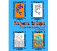 Dolphins In Style: A mixed art coloring book