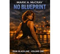 Dom Blackline: NO BLUEPRINT (Dom Blackline / Ironshores Saga)
