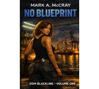 Dom Blackline: NO BLUEPRINT (Dom Blackline / Ironshores Saga)
