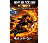 DOM BLACKLINE: NO SIGNAL: Book Two of the Ironshore Saga: 2 (Dom Blackline / Ironshores Saga)