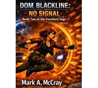 DOM BLACKLINE: NO SIGNAL: Book Two of the Ironshore Saga (Dom Blackline / Ironshores Saga)