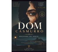 Dom Casmurro: Edição Crítica Comentada com Prefácio, Contextualização Histórica, Glossário e Texto Integral Atualizado