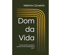 Dom da Vida: “Uma jornada de fé, propósito e gratidão em meio às tempestades do existir”