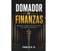 Domador de finanzas: Términos financieros explicados en lenguaje sencillo