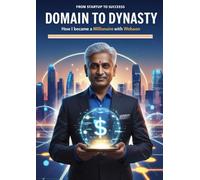 DOMAIN TO DYNASTY: HOW I BECAME A MILLIONAIRE WITH WEBAON: From Travel Industry Veteran to Tech-Savvy Entrepreneur with Webaon
