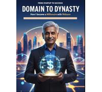 DOMAIN TO DYNASTY: HOW I BECAME A MILLIONAIRE WITH WEBAON: From Travel Industry Veteran to Tech-Savvy Entrepreneur with Webaon