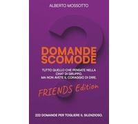 DOMANDE SCOMODE - FRIENDS EDITION: Tutto quello che pensate nella chat di gruppo, ma non avete il coraggio di dire