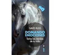 Domando Emociones: Toma las riendas de tu vida (Psicología y autoayuda)