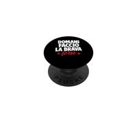 Domani Faccio La Brava Forse Scritta Ironica Italiana PopSockets PopGrip Adhesivo