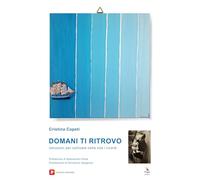 Domani ti ritrovo. Istruzioni per coltivare nella vita i ricordi. Con Video (Benessere e salute)