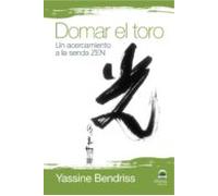 Domar El Toro: Un Acercamiento A La Senda Zen