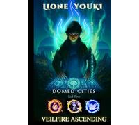 Domed Cities: Book 3 - Veilfire Ascending: A Sci-Fi Fantasy Saga of Elemental Sirens, Vaults, and Awakening Guardians