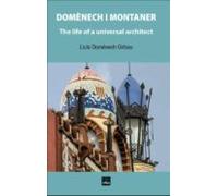 Domenech I Montaner: The Life Of A Universal Architect