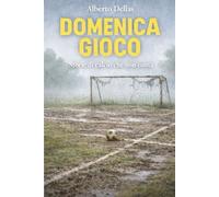 DOMENICA GIOCO: Storie di calcio che non conta