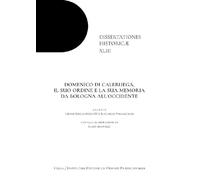 Domenico di Caleruega, il suo ordine e la sua memoria da Bologna all'Occidente (Dissertationes Historicae)