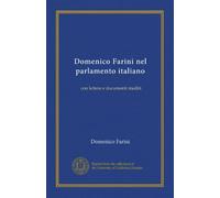 Domenico Farini nel parlamento italiano: con lettere e documenti inediti