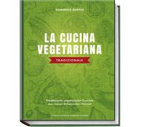 Domenico Gentil La cucina vegetariana tradizionale: Traditionelle ve (Tapa dura)