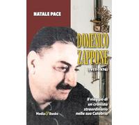Domenico Zappone. Il viaggio di un cronista straordinario nella sua Calabria (Calabria & calabresi)