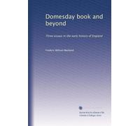 Domesday book and beyond: Three essays in the early history of England