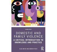 Domestic and Family Violence: A Critical Introduction to Knowledge and Practice