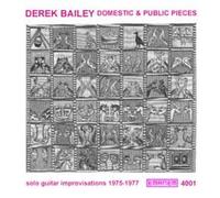 Domestic and Public Pieces: Solo Guitar Improvisations 1975-1977