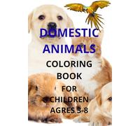 Domestic Animals Coloring Book For Children 3-8: Fun and Easy Coloring Pages Featuring Cats, Dogs, Farm Animals and More for Boys and Girls Ages 3 to 8