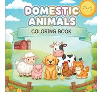Domestic Animals Coloring Book for Kids: 50 Fun and Educational Pages with Dogs, Cats, Cows, Horses, Birds, Farm Animals, and More (Tiny Tails & Feathers Coloring Collection)