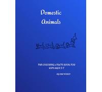 Domestic Animals: FUN COLORING & FACTS BOOK FOR KIDS AGES 5-7 (My First Animal Book)