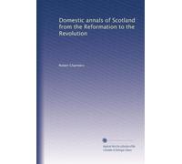 Domestic annals of Scotland from the Reformation to the Revolution: Volume 2