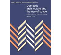 Domestic Architecture and the Use of Space: An Interdisciplinary Cross-Cultural Study (New Directions in Archaeology)