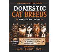 Domestic Cat Breeds Word Search Puzzle Book: 90 Large Print Puzzles Featuring Popular Cat Breeds, Educational Spotlight Pages, and Relaxing Easy-to-Medium Word Searches (Cat Breeds of the World)