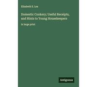 Domestic Cookery; Useful Receipts, and Hints to Young Housekeepers: in large print