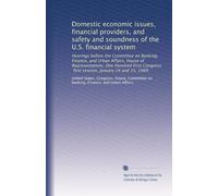 Domestic economic issues, financial providers, and safety and soundness of the U.S. financial system: Hearings before the Committee on Banking, ... first session, January 24 and 25, 1989