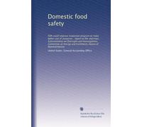 Domestic food safety: FDA could improve inspection program to make better use of resources : report to the chairman, Subcommittee on Oversight and ... Energy and Commerce, House of Representatives